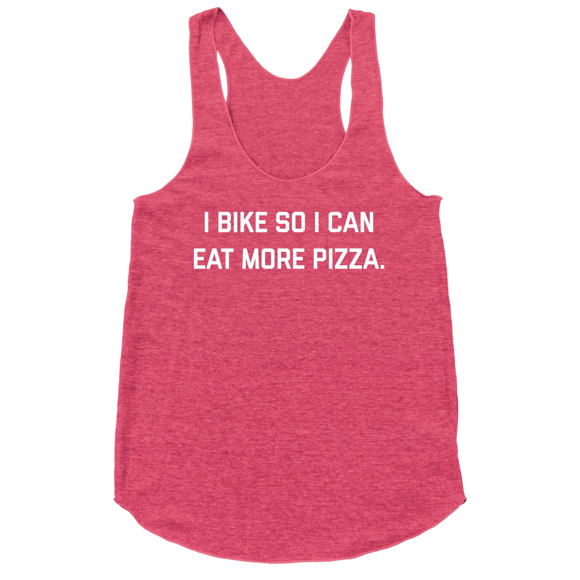 I Bike So I Can Eat More Pizza. Racerback Tank